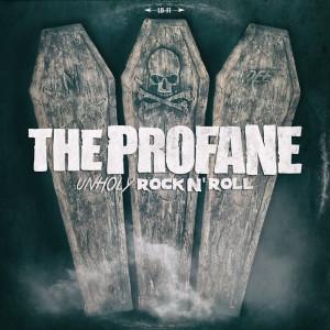 The Profane - Unholy Rock N Roll